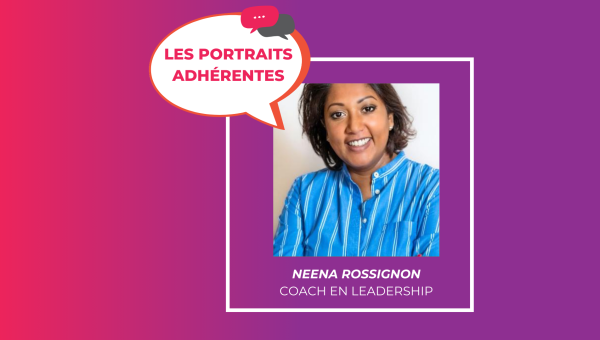 Portrait adhérente : Neena Rossignon